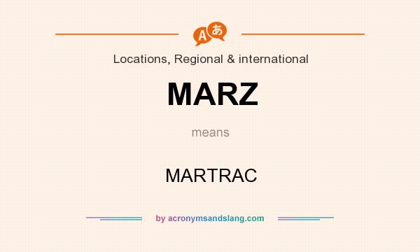 What does MARZ mean? It stands for MARTRAC