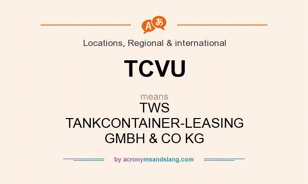 What does TCVU mean? It stands for TWS TANKCONTAINER-LEASING GMBH & CO KG