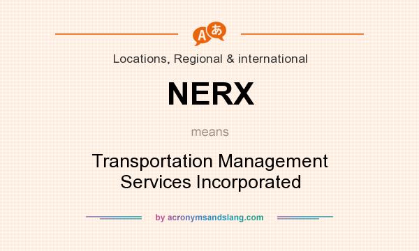 What does NERX mean? It stands for Transportation Management Services Incorporated