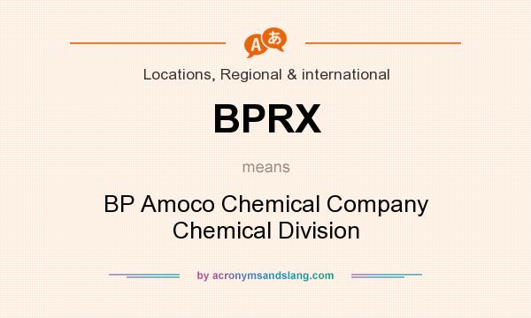 What does BPRX mean? It stands for BP Amoco Chemical Company Chemical Division