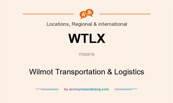 What does WTLX mean? It stands for Wilmot Transportation & Logistics