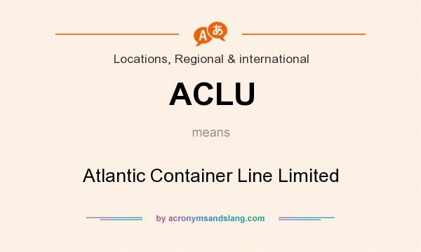 What does ACLU mean? It stands for Atlantic Container Line Limited