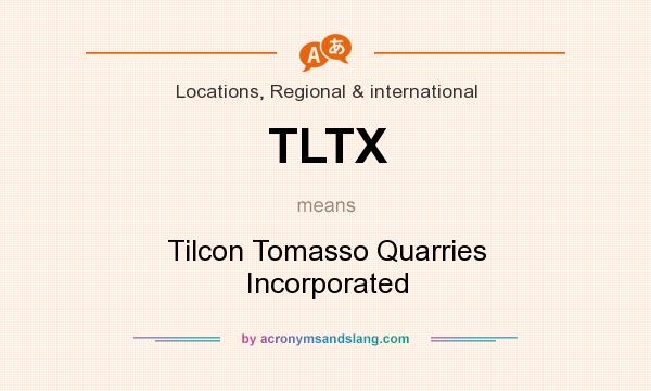 What does TLTX mean? It stands for Tilcon Tomasso Quarries Incorporated