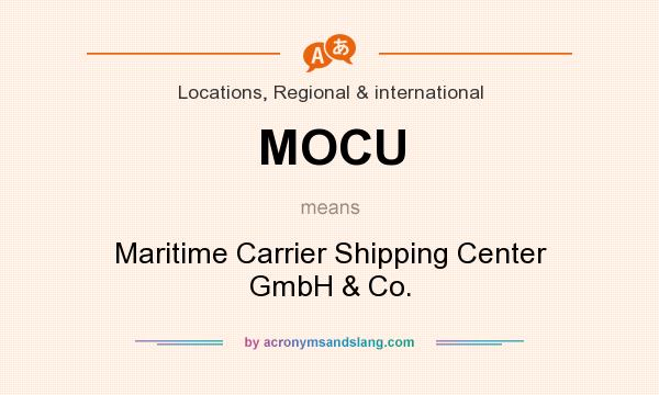 What does MOCU mean? It stands for Maritime Carrier Shipping Center GmbH & Co.