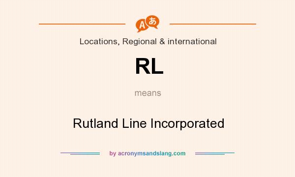 What does RL mean? It stands for Rutland Line Incorporated