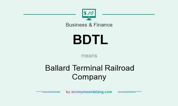 What does BDTL mean? It stands for Ballard Terminal Railroad Company