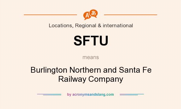 What does SFTU mean? It stands for Burlington Northern and Santa Fe Railway Company