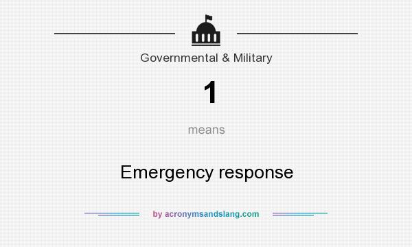 What does 1 mean? It stands for Emergency response
