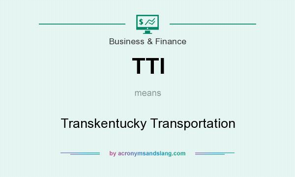 What does TTI mean? It stands for Transkentucky Transportation