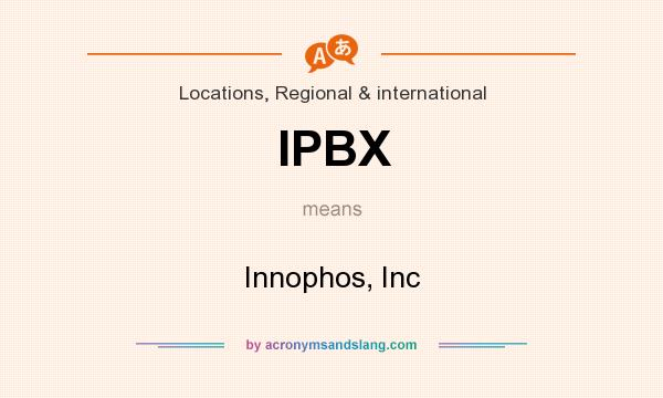 What does IPBX mean? It stands for Innophos, Inc