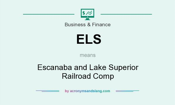 What does ELS mean? It stands for Escanaba and Lake Superior Railroad Comp