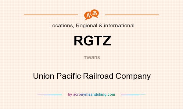 What does RGTZ mean? It stands for Union Pacific Railroad Company