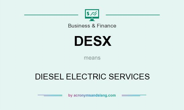 What does DESX mean? It stands for DIESEL ELECTRIC SERVICES