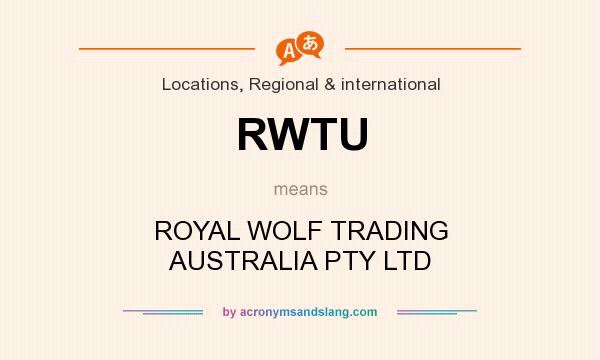 What does RWTU mean? It stands for ROYAL WOLF TRADING AUSTRALIA PTY LTD