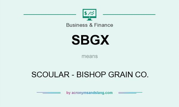 What does SBGX mean? It stands for SCOULAR - BISHOP GRAIN CO.