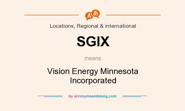 What does SGIX mean? It stands for Vision Energy Minnesota Incorporated