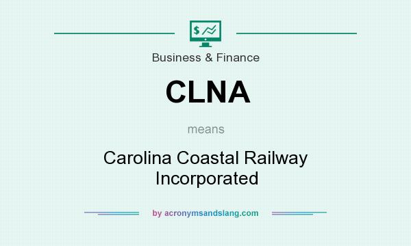 What does CLNA mean? It stands for Carolina Coastal Railway Incorporated