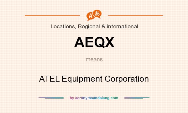 What does AEQX mean? It stands for ATEL Equipment Corporation