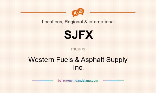 What does SJFX mean? It stands for Western Fuels & Asphalt Supply Inc.