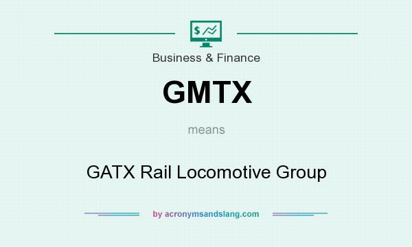 What does GMTX mean? It stands for GATX Rail Locomotive Group