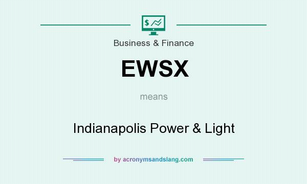 What does EWSX mean? It stands for Indianapolis Power & Light