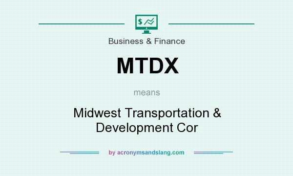 What does MTDX mean? It stands for Midwest Transportation & Development Cor
