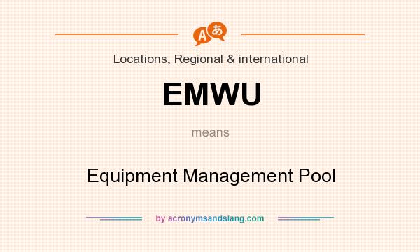 What does EMWU mean? It stands for Equipment Management Pool