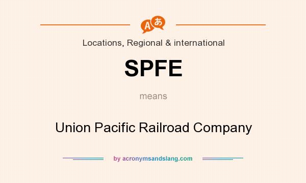 What does SPFE mean? It stands for Union Pacific Railroad Company