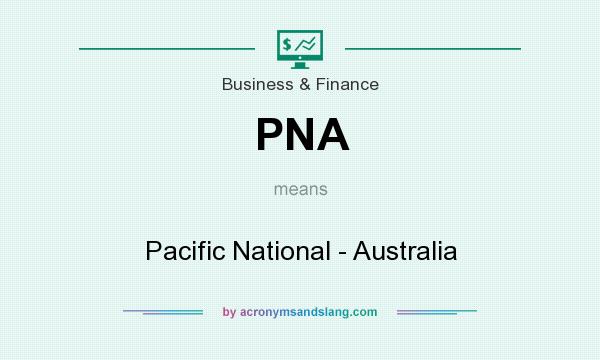 What does PNA mean? It stands for Pacific National - Australia