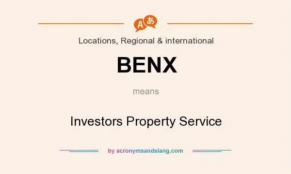 What does BENX mean? It stands for Investors Property Service