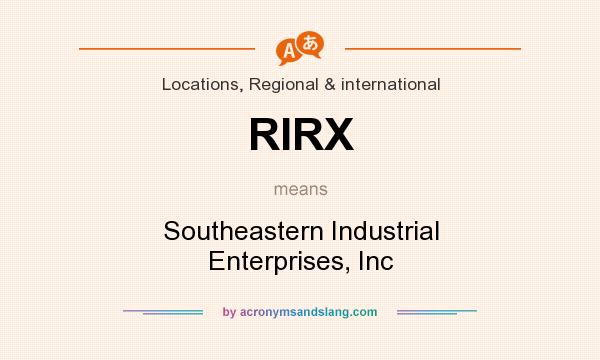 What does RIRX mean? It stands for Southeastern Industrial Enterprises, Inc