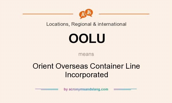What does OOLU mean? It stands for Orient Overseas Container Line Incorporated