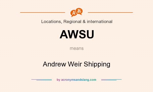 What does AWSU mean? It stands for Andrew Weir Shipping