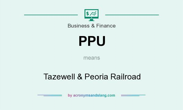What does PPU mean? It stands for Tazewell & Peoria Railroad