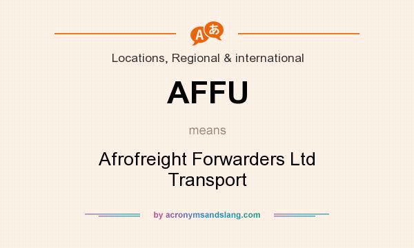 What does AFFU mean? It stands for Afrofreight Forwarders Ltd Transport