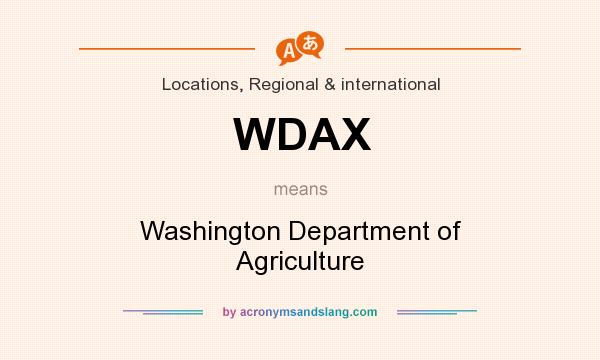 What does WDAX mean? It stands for Washington Department of Agriculture
