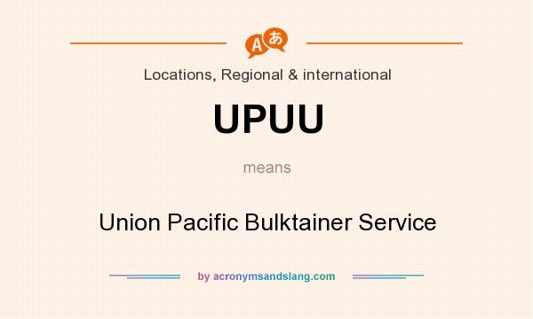 What does UPUU mean? It stands for Union Pacific Bulktainer Service