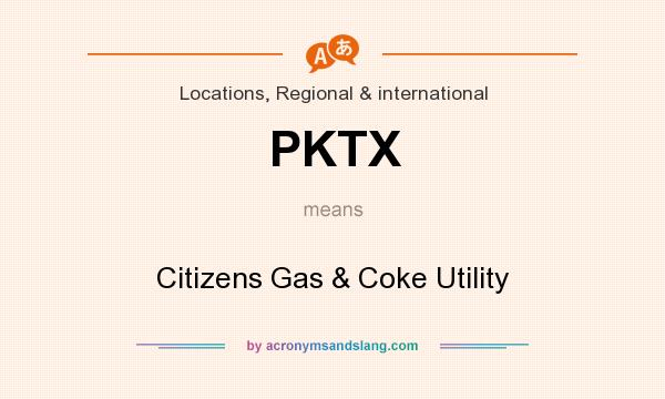 What does PKTX mean? It stands for Citizens Gas & Coke Utility