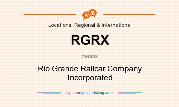What does RGRX mean? It stands for Rio Grande Railcar Company Incorporated