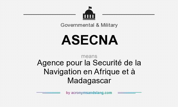 What does ASECNA mean? It stands for Agence pour la Securité de la Navigation en Afrique et à Madagascar