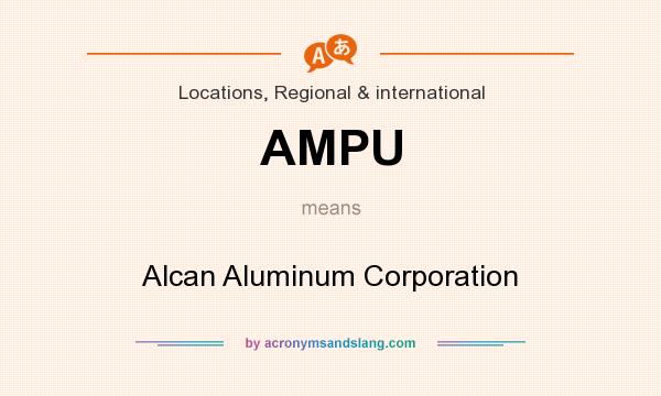 What does AMPU mean? It stands for Alcan Aluminum Corporation