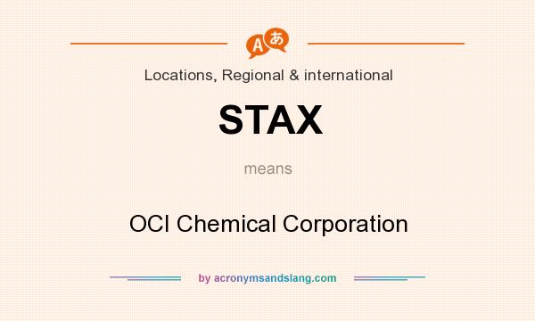 What does STAX mean? It stands for OCI Chemical Corporation