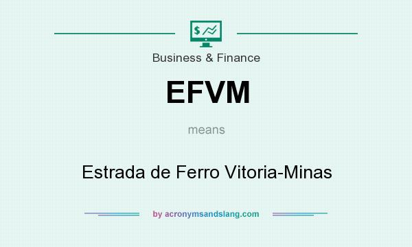 What does EFVM mean? It stands for Estrada de Ferro Vitoria-Minas