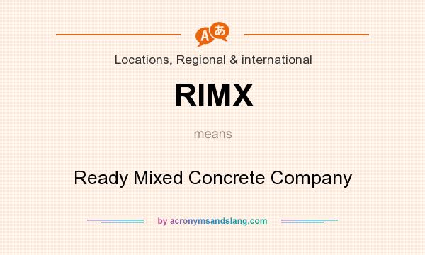 What does RIMX mean? It stands for Ready Mixed Concrete Company
