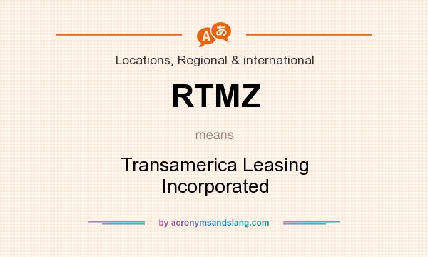What does RTMZ mean? It stands for Transamerica Leasing Incorporated