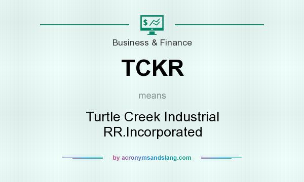 What does TCKR mean? It stands for Turtle Creek Industrial RR.Incorporated
