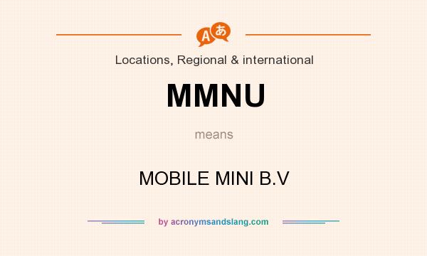 What does MMNU mean? It stands for MOBILE MINI B.V