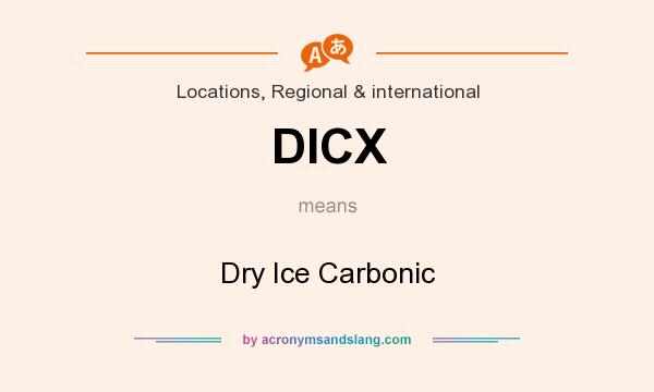 What does DICX mean? It stands for Dry Ice Carbonic