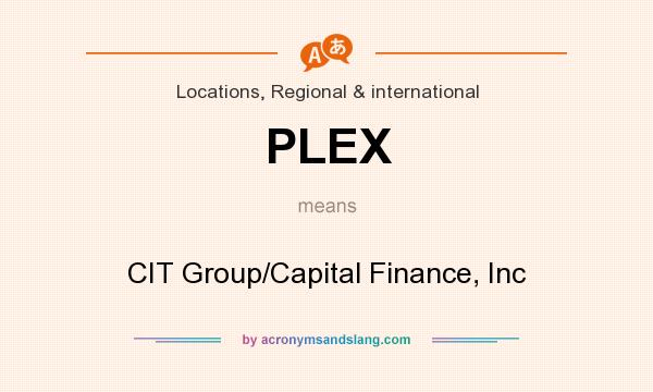 What does PLEX mean? It stands for CIT Group/Capital Finance, Inc