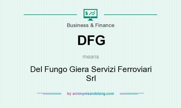 What does DFG mean? It stands for Del Fungo Giera Servizi Ferroviari Srl